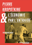 Pierre Kropotkine ou l'économie par l'entraide [ancienne édition]